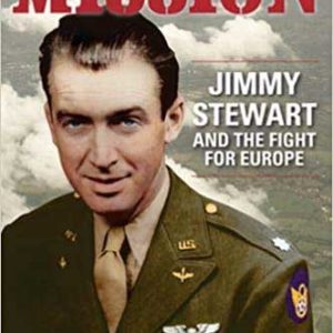 Mission: Jimmy Stewart and the Fight for Europe