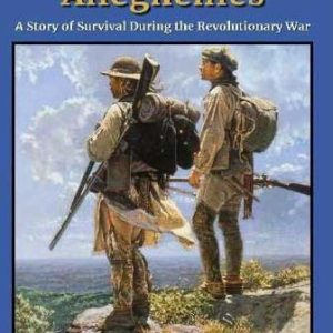West of the Alleghenies: A Story of Survival during the Revolutionary War